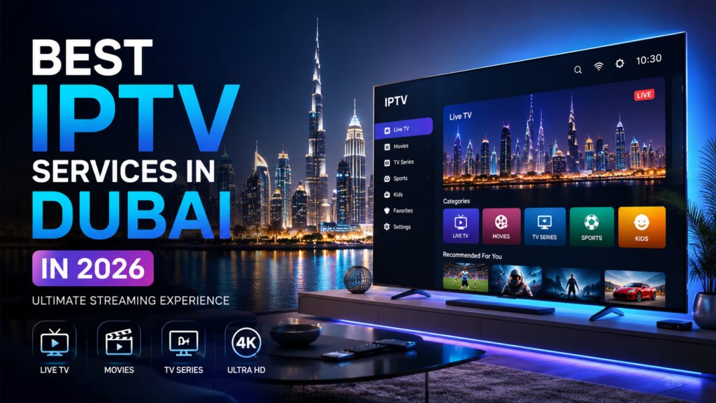 Modern IPTV streaming setup in Dubai featuring a smart TV with futuristic entertainment interface and Dubai skyline at night for Best IPTV Services in Dubai 2026 blog banner.